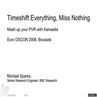 Timeshift Everything, Miss Nothing ...