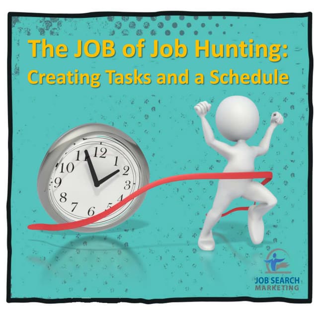 The JOB of Job Hunting: Creating Tasks and a Schedule