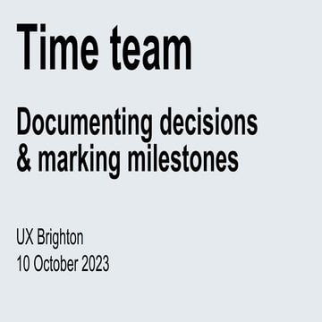 Paul Robert Lloyd – Time team: Documenting decisions and marking milestones