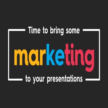 Time To Bring Some Marketing To Your Presentations