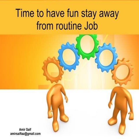 Time To Have Fun Stay Away From Routine Job