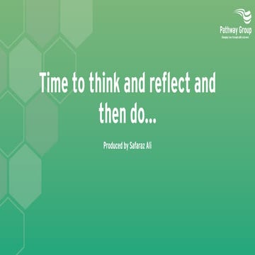Time to think and reflect and then do...