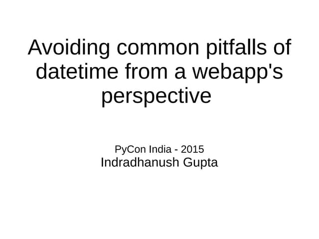 Avoiding common pitfalls of datetime from a webapp's perspective