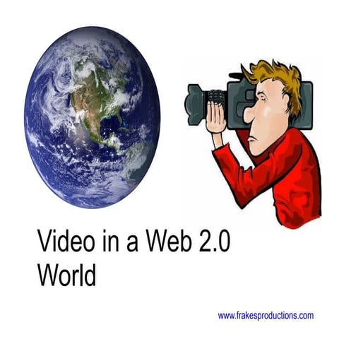 Video in a Web 2.0 World