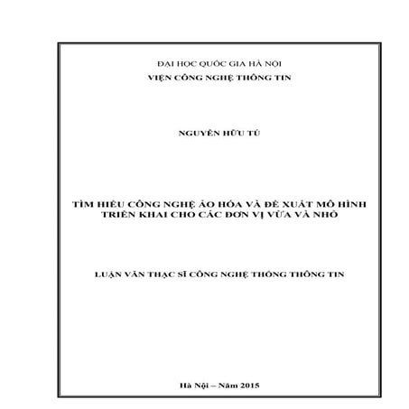Tìm hiểu công nghệ ảo hóa và đề xuất mô hình triển khai cho các đơn vị vừa và...