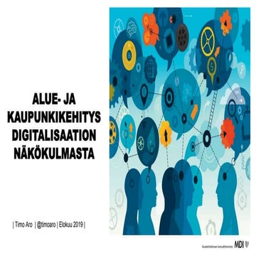 Alue- ja kaupunkikehitys digitalisation näkökulmasta - Timo Aro
