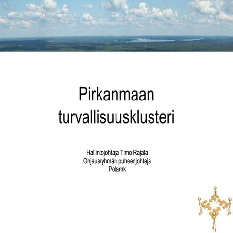 Pirkanmaan turvallisuusklusteri, Timo Rajala, Hallintojohtaja, Polamk ...