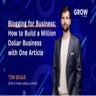 Blogging for Business: How to Build a Million Dollar Business With One Article