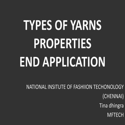 TYPES OF YARNS & APPLICATION& PROPERTIES