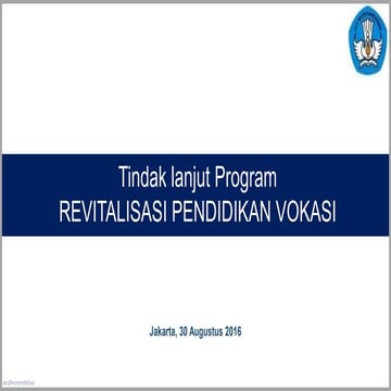 Tindak Lanjut Program Pendidikan Vokasi 30 Agustus 2016