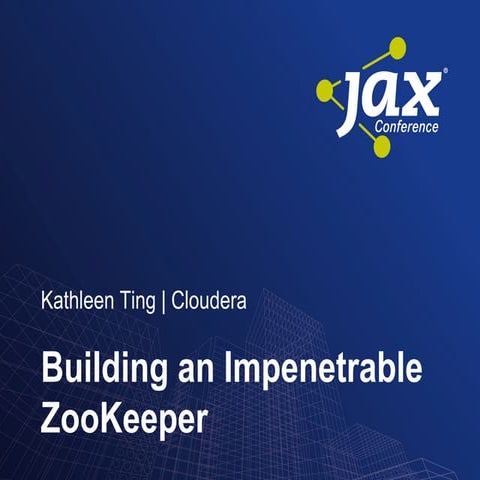 Building an Impenetrable ZooKeeper - Kathleen Ting