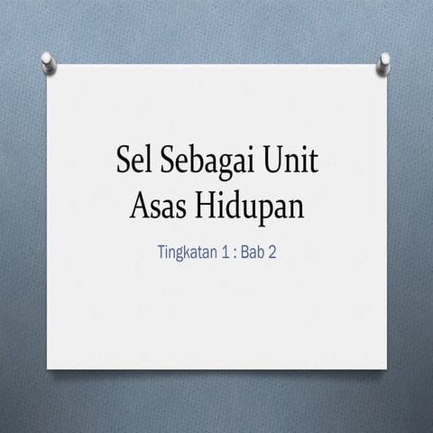Tingkatan 1 (bab 2) : sel sebagai unit asas hidupan