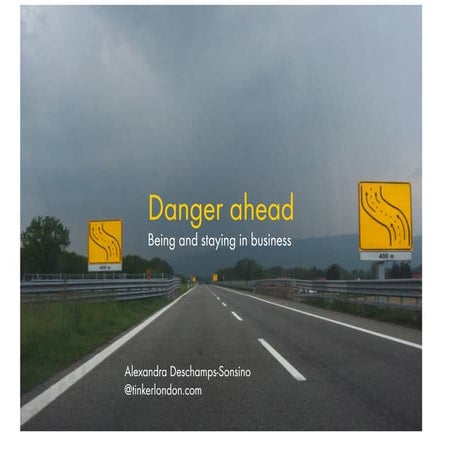 Danger ahead: Being and staying in business