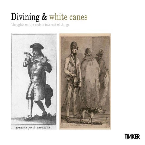 Divining & white canes: the mobile internet of things
