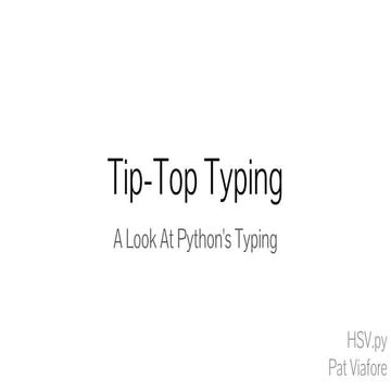 Tip Top Typing - A Look at Python Typing | PPT