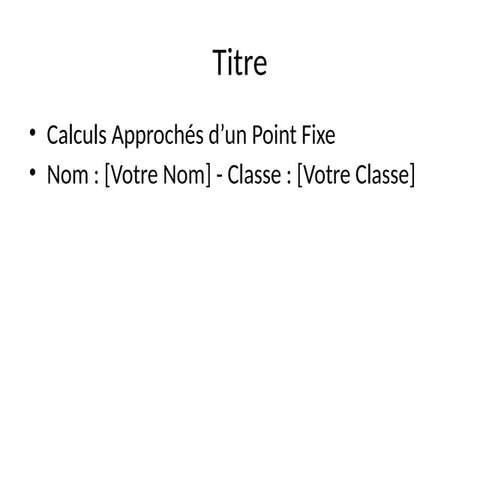 TIPE_Calculs_Point_Fixe.pptxtipe a m3lm li kidwi 3la les pts fixe | PPTX