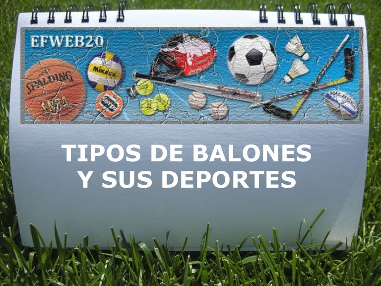 TIPOS DE BALONES Y SUS DEPORTES TIPOS DE BALONES Y SUS DEPORTES