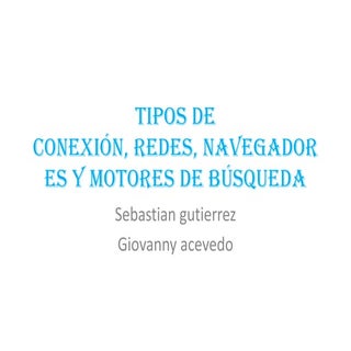 Tipos de conexión, redes, navegador...