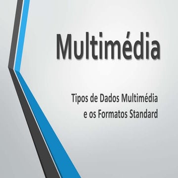 Tipos de Dados Multimédia e Formatos Standard | PPTX