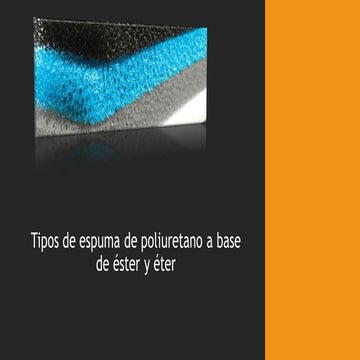 Tipos de espuma de poliuretano a base de éster y éter