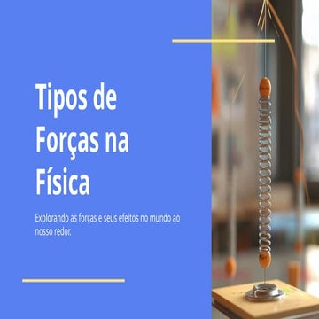 Tipos de Forcas aplicadas na física em pptx | PPTX