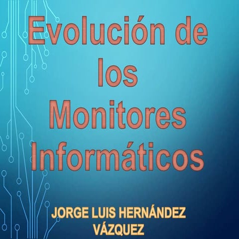 EVOLUCIÓN DE LOS MONITORES INFORMÁTICOS