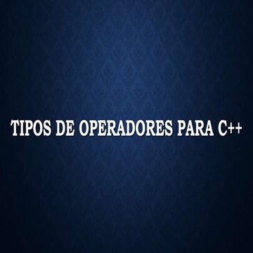 Tipos de operadores para c++ | PPTX