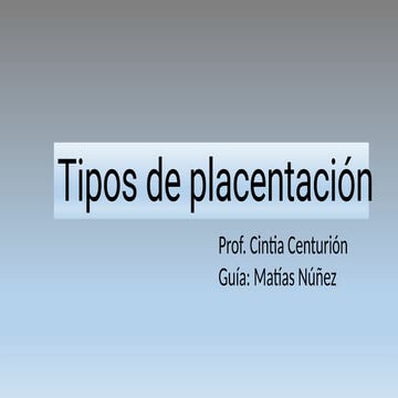 tipos de placentacion.cintia centurion 2021.pptx