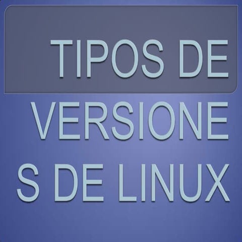 Tipos de versiones de linux