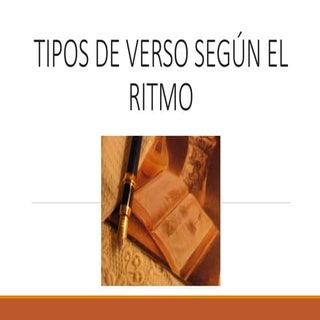 Tipos de verso según el ritmo