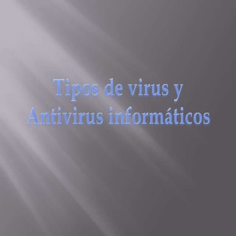 Tipos de virus y antivirus