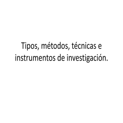 Tipos y métodos de investigación