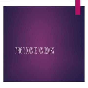 Tipos y usos de los drones