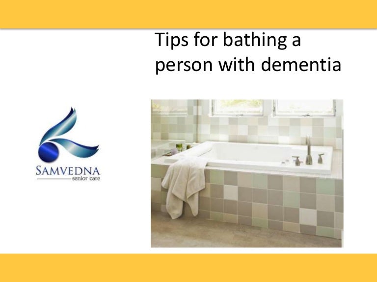 Tips for bathing a dementia patient