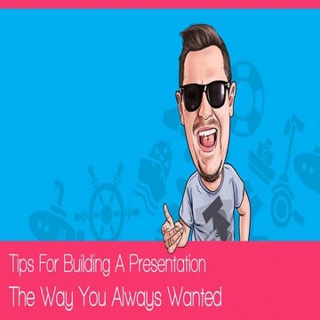 Tips for Building an Awesome Presentation 