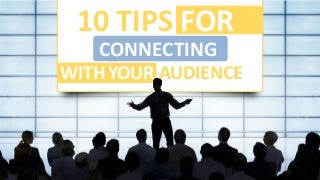10 Tips for Connecting with Your Audience