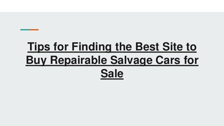 Tips For Finding The Best Site To Buy Repairable Salvage Cars For Sale