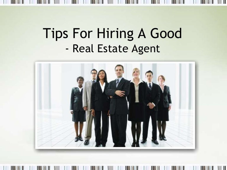 Tips for hiring a good real estate agent!!!