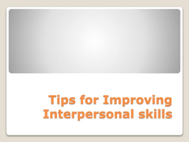 Tips Improving Interpersonal Skills Pptx Tips Improving Interpersonal Skills Pptx
