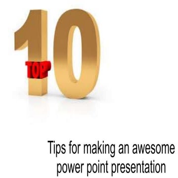 10 Tips for making an awesome power point presentation