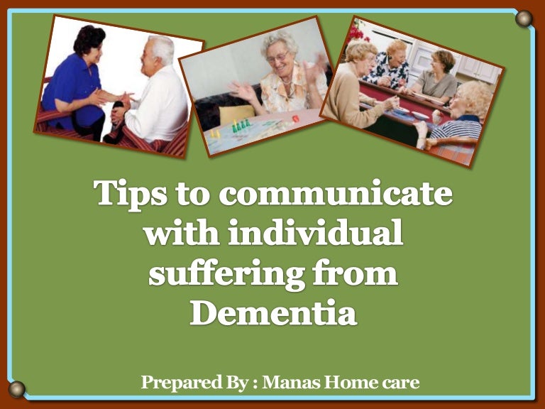 Tips to communicate with individual suffering from Dementia
