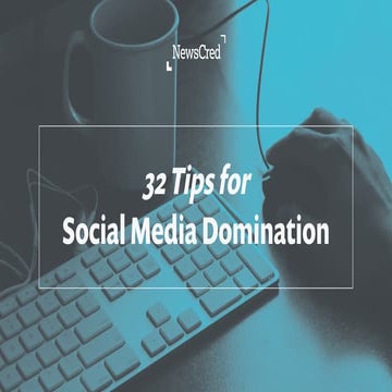 32 Tips for Social Media Domination