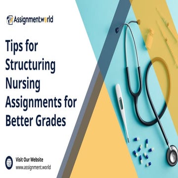 Tips for Structuring Nursing Assignments for Better Grades