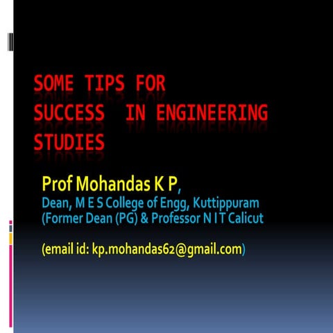 Tips for success in Engineering studies By Prof K P Mohandas 