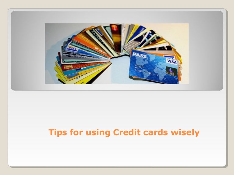 Tips for Using Credit Cards Wisely