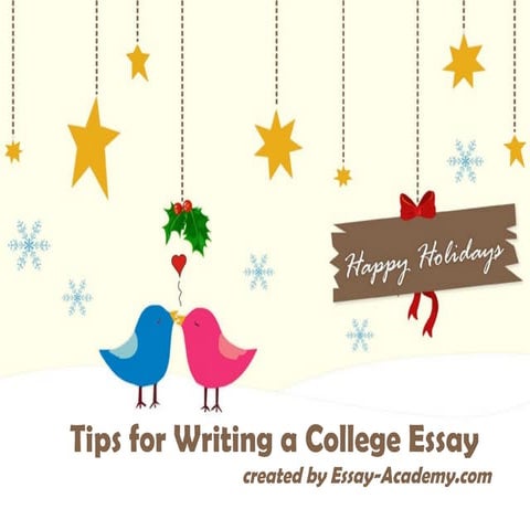 Tipsforwritingacollegeessay 160105014418