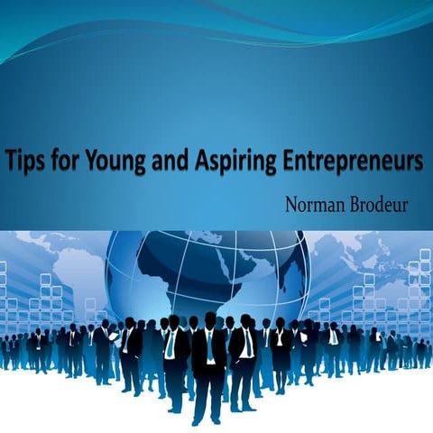 Norman Brodeur | Tips for Young and Aspiring Entrepreneurs