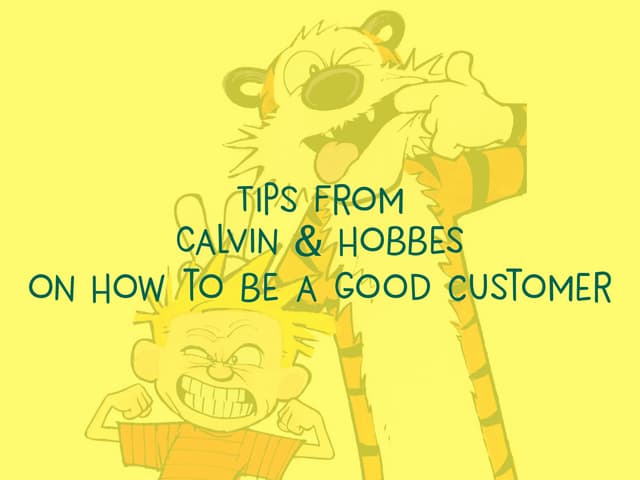 Tips from Calvin and Hobbes on how to be a good customer