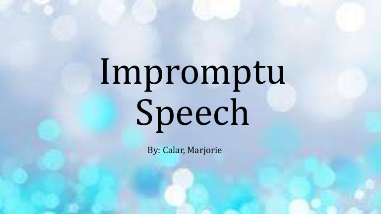 Tips In Delivering An Impromptu Speech