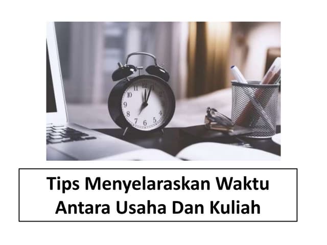 Tips Mengatur Waktu Antara Kuliah dan Kerja Paruh Waktu